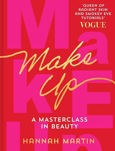 Makeup: The Sunday Times Bestseller and practical step-by-step guide to makeup and beauty from much-loved makeup artist Hannah Martin added by Elevated by Elise LLC