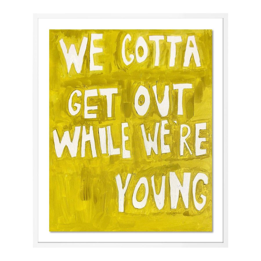 We Gotta Get Out While We're Young by Virginia Chamlee in White Frame, Medium Art Print added by Brooke Schwartz