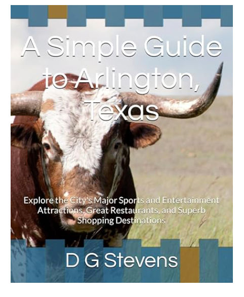 A Simple Guide to Arlington, Texas: Explore the City's Major Sports and Entertainment Attractions, Great Restaurants, and Superb Shopping Destinations added by Lauren Gisriel