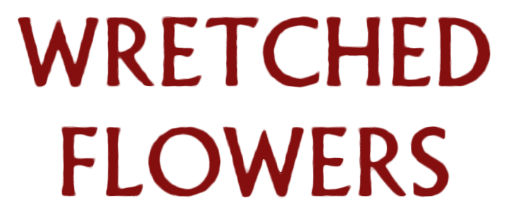Wretched Flowers added by Shelley Cekirge