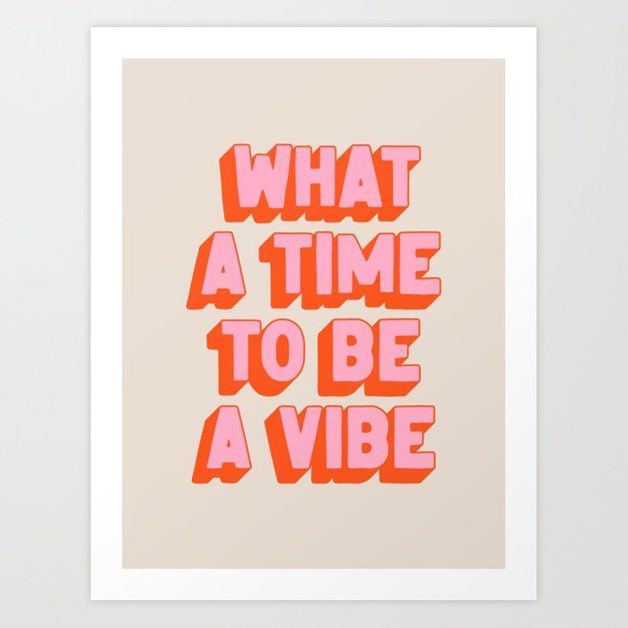 What A Time To Be A Vibe: The Peach Edition Art Print added by Alexa Hodges