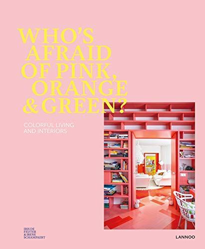 Who's Afraid of Pink, Orange, and Green?: Colourful Living & Interiors added by Spoak 