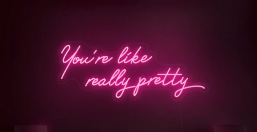 'You're Like Really Pretty' Neon Sign added by Hannah McKernan