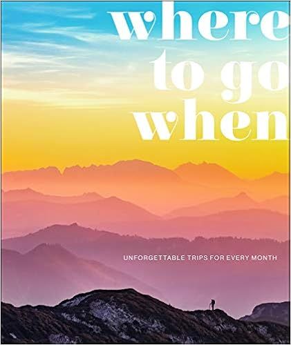 Where To Go When: Unforgettable Trips for Every Month (DK Eyewitness Travel Guide) added by Hayleigh Dial