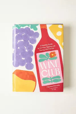 Wine Club: A Monthly Guide to Swirling, Sipping, and Pairing with Friends Hardcover Book added by Spoak Member
