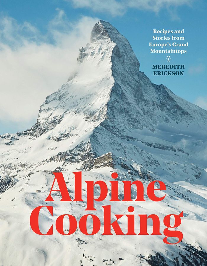Alpine Cooking: Recipes and Stories from Europe's Grand Mountaintops [A Cookbook] added by Erin Murrock